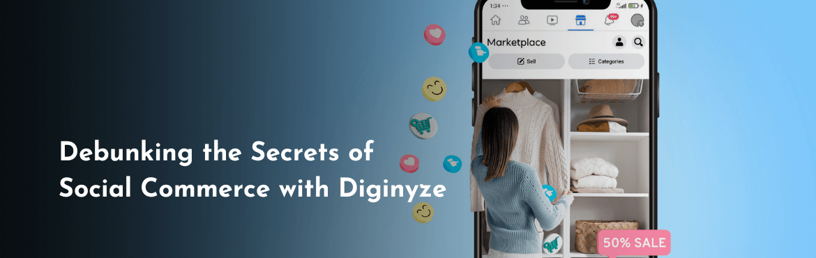 Debunking the secrets of social commerce with Diginyze